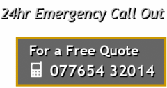 For a Free Quote: 077654 32014 - 24hr Emergency Call Out